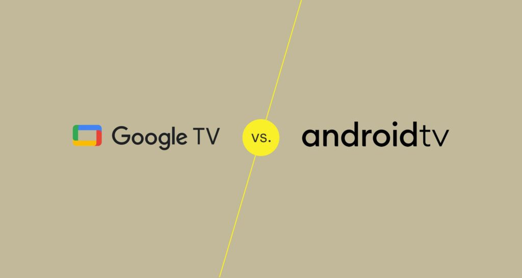 Google TV vs Android TV : quelle est la différence ?