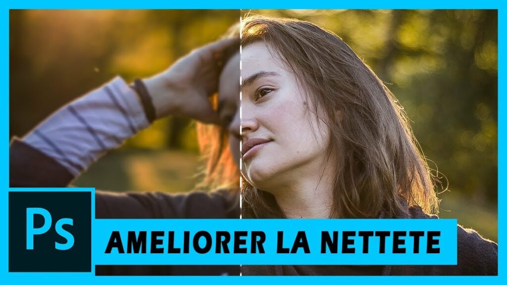 Comment améliorer la netteté d'une vidéo ?