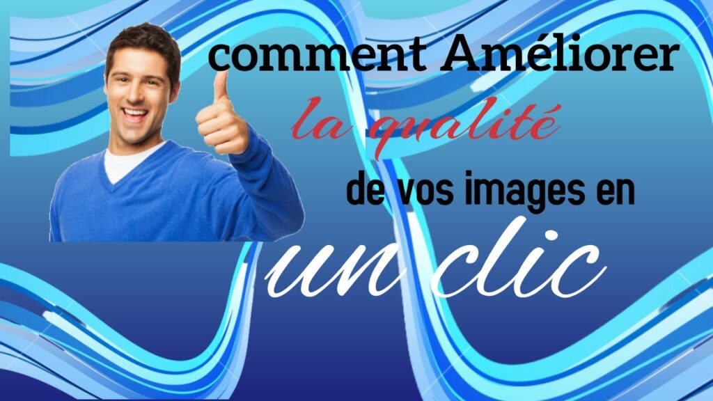 Comment améliorer la qualité d'une image ?