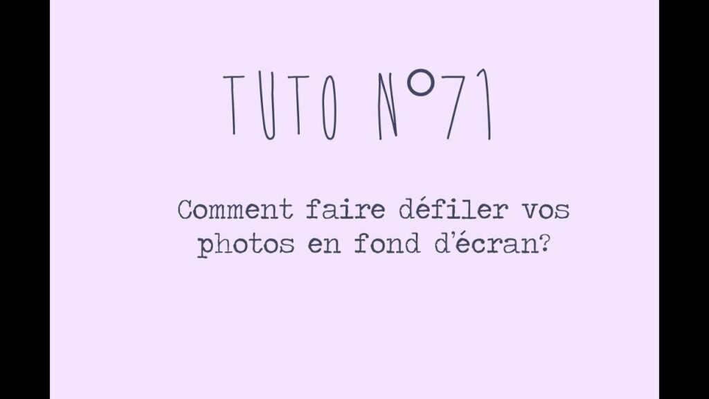 Comment faire défiler les photos en fond d'écran ?