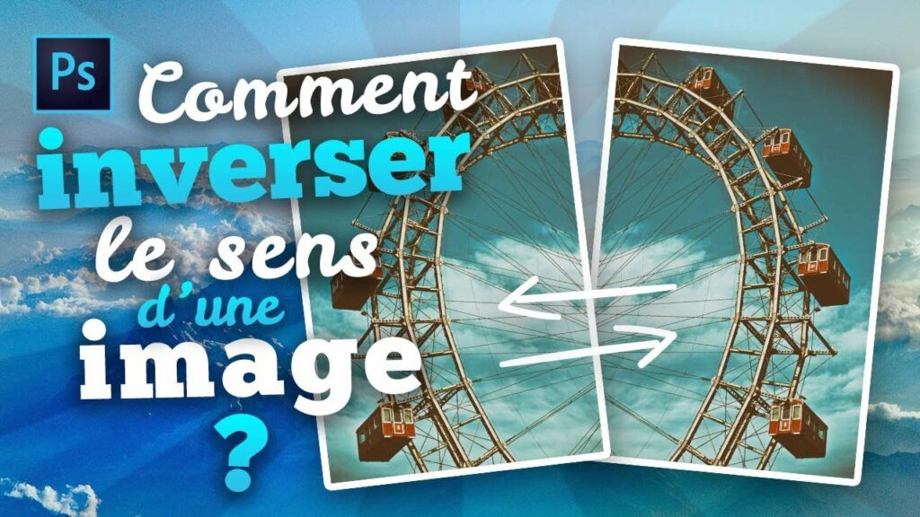 Comment inverser le sens d'une image sur Photoshop ?