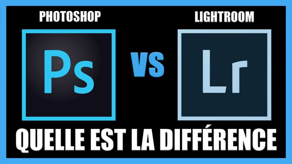 Quelle est la différence entre Lightroom et Photoshop ?