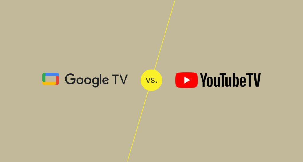 Google TV vs YouTube TV : quelle est la différence ?
